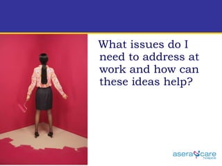 What issues do I need to address at work and how can these ideas help?  