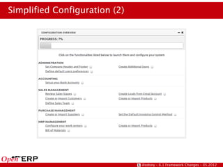 Simplified Configuration (2)




                               @odony – 6.1 Framework Changes – 05.2012
 