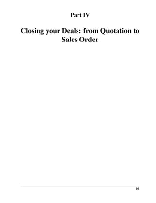 Part IV

Closing your Deals: from Quotation to
             Sales Order




                                    97
 