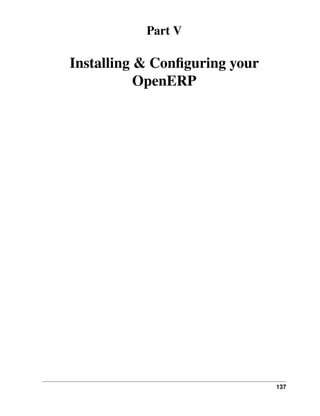 Part V

Installing & Conﬁguring your
           OpenERP




                               137
 