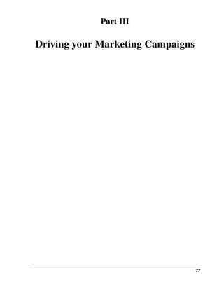 Part III

Driving your Marketing Campaigns




                                   77
 