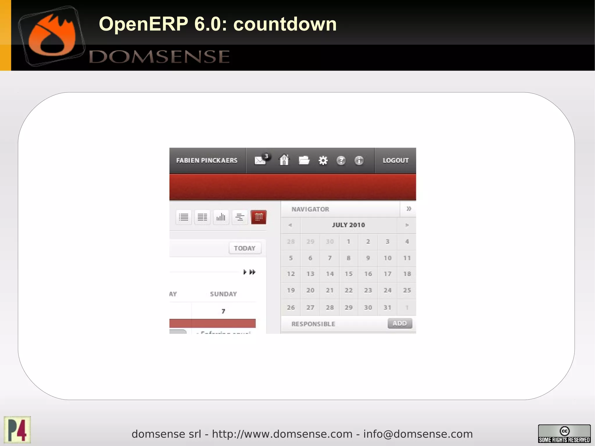 OpenERP 6.0: countdown




   domsense srl - http://www.domsense.com - info@domsense.com
 