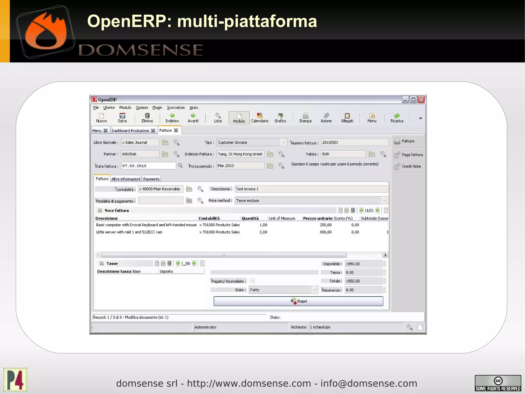 OpenERP: multi-piattaforma




   domsense srl - http://www.domsense.com - info@domsense.com
 
