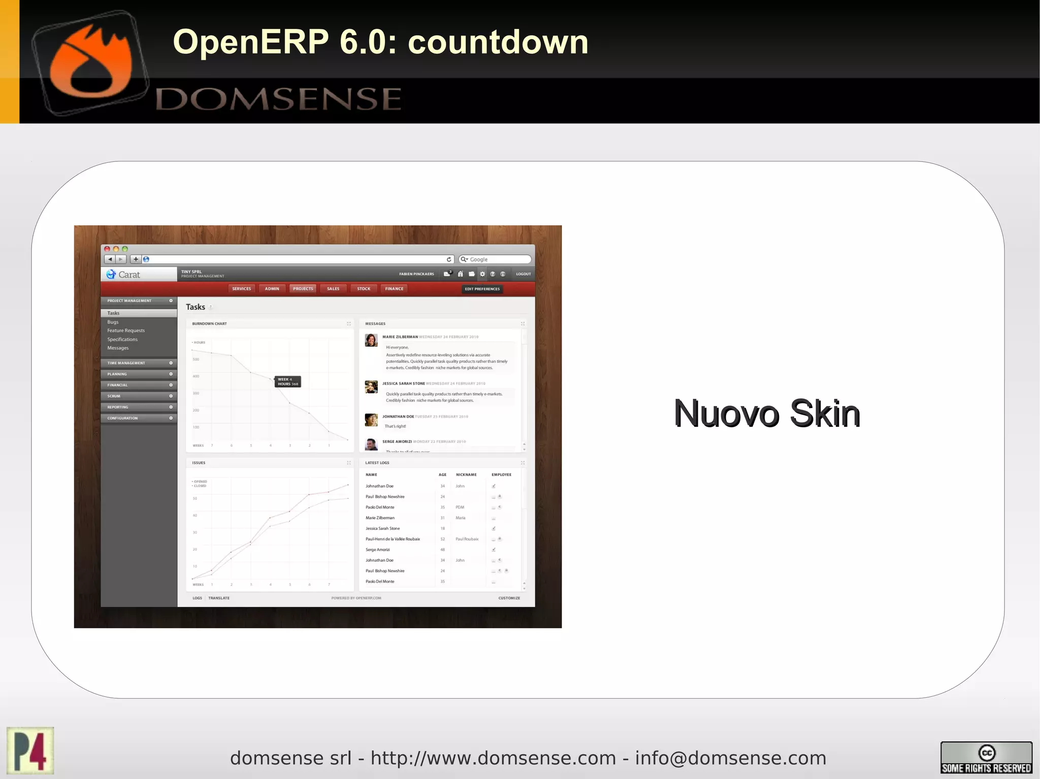 OpenERP 6.0: countdown




                                              Nuovo Skin




   domsense srl - http://www.domsense.com - info@domsense.com
 