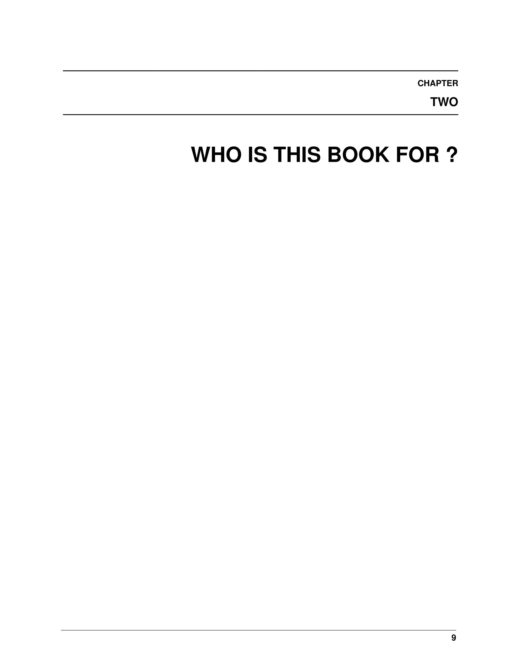 CHAPTER TWO WHO IS THIS BOOK FOR ? 9 