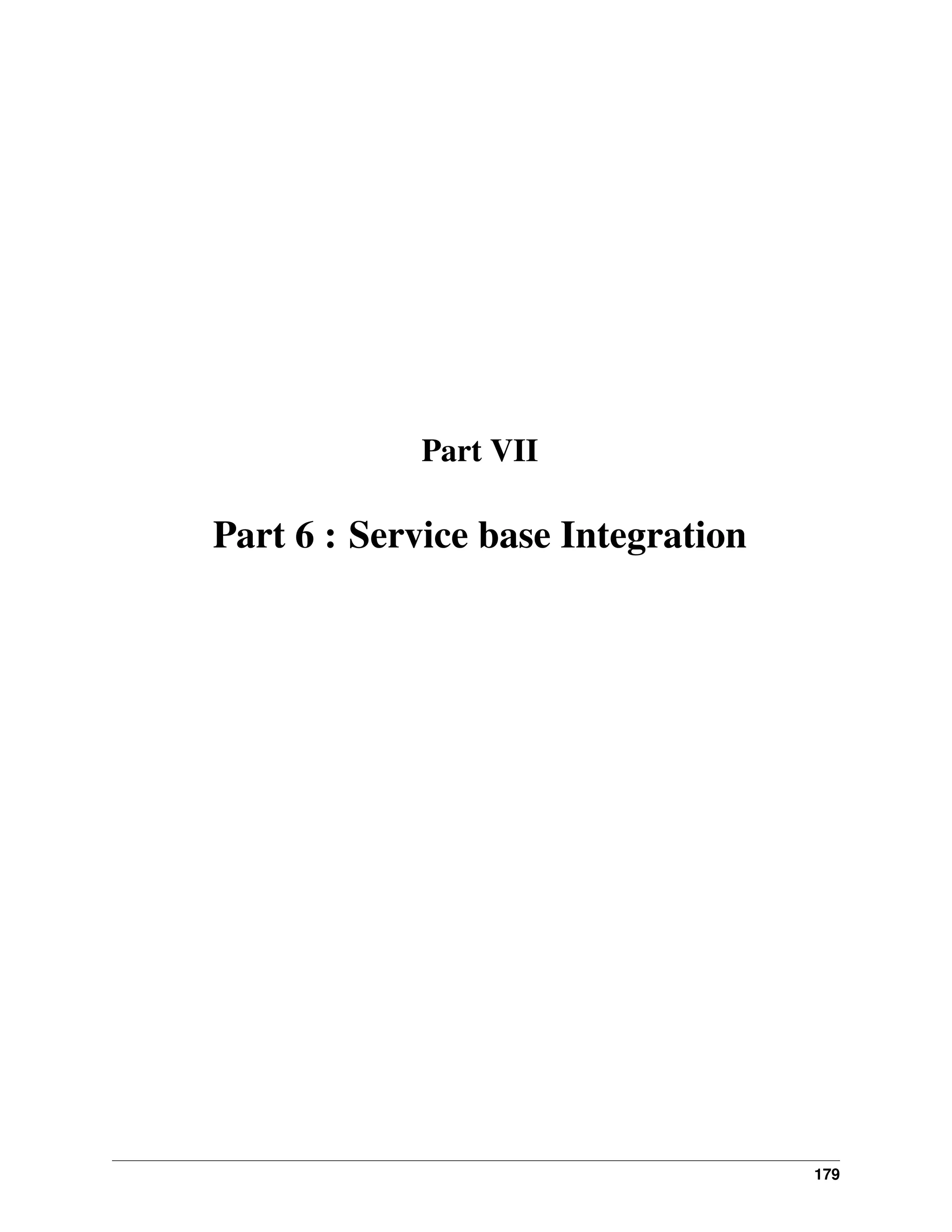Part VII Part 6 : Service base Integration 179 
