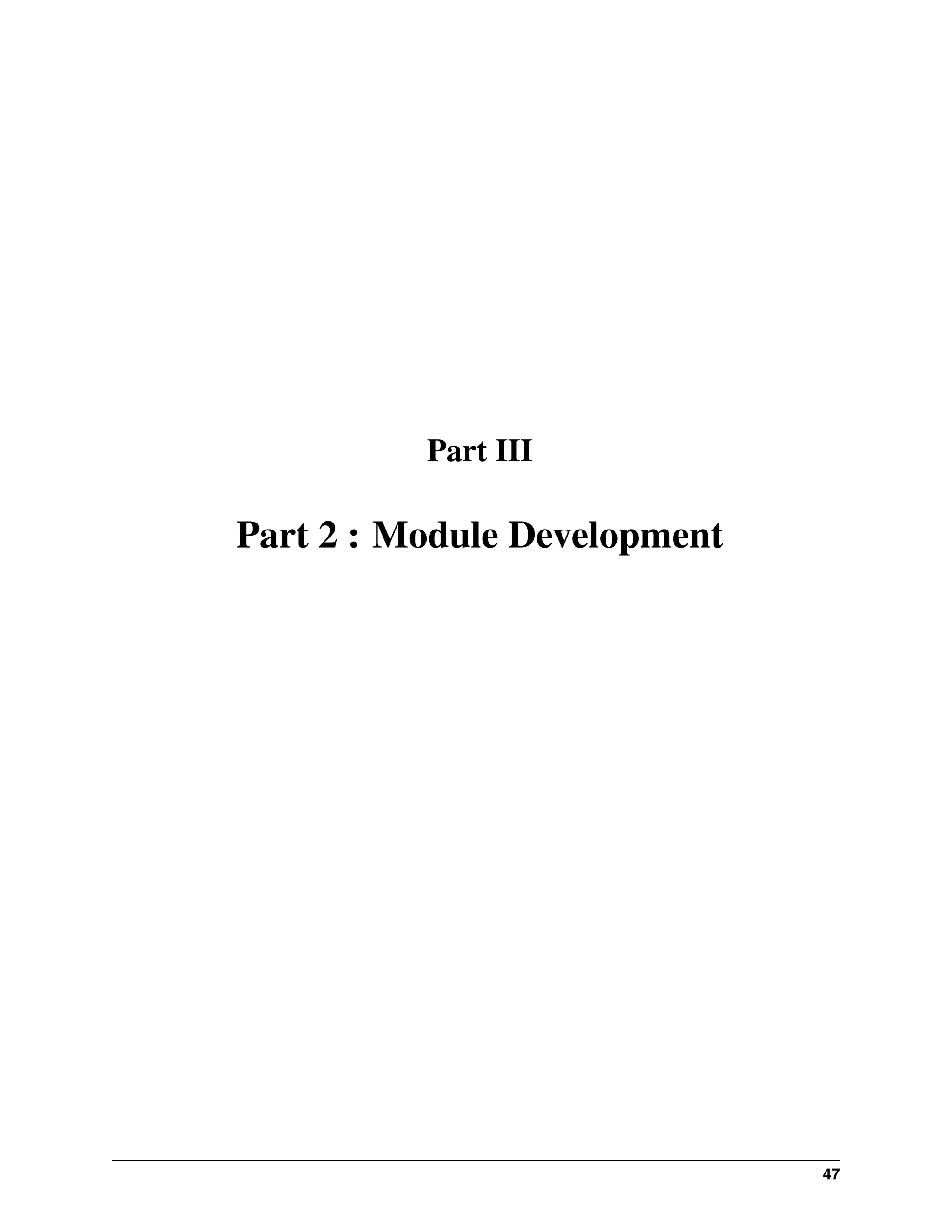 Part III Part 2 : Module Development 47 