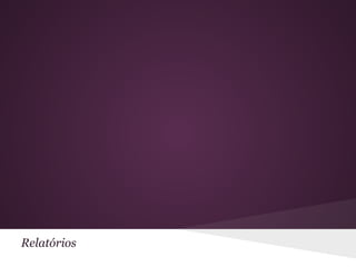 Relatórios
 