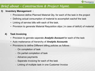 3) Inventory Management :
• Provisionot define Planned Material Qty. for each of the task in the project
• Defining actual...