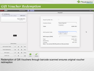 Gift Voucher Redemption

Redemption of Gift Vouchers through barcode scanned ensures original voucher
redmeption

 