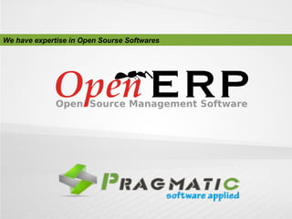 We have expertise in Open Sourse Softwares

 