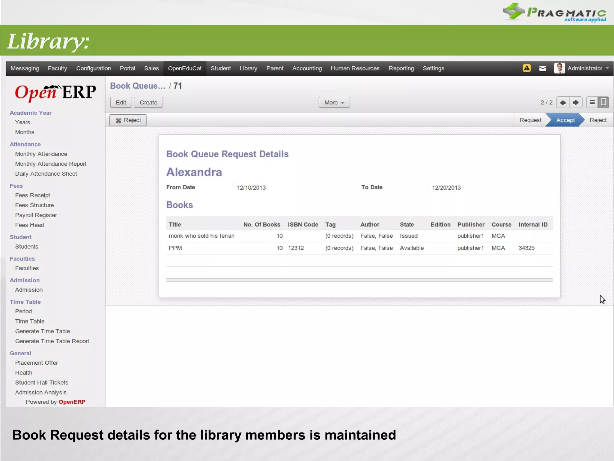 Library:

Book Request details for the library members is maintained

 