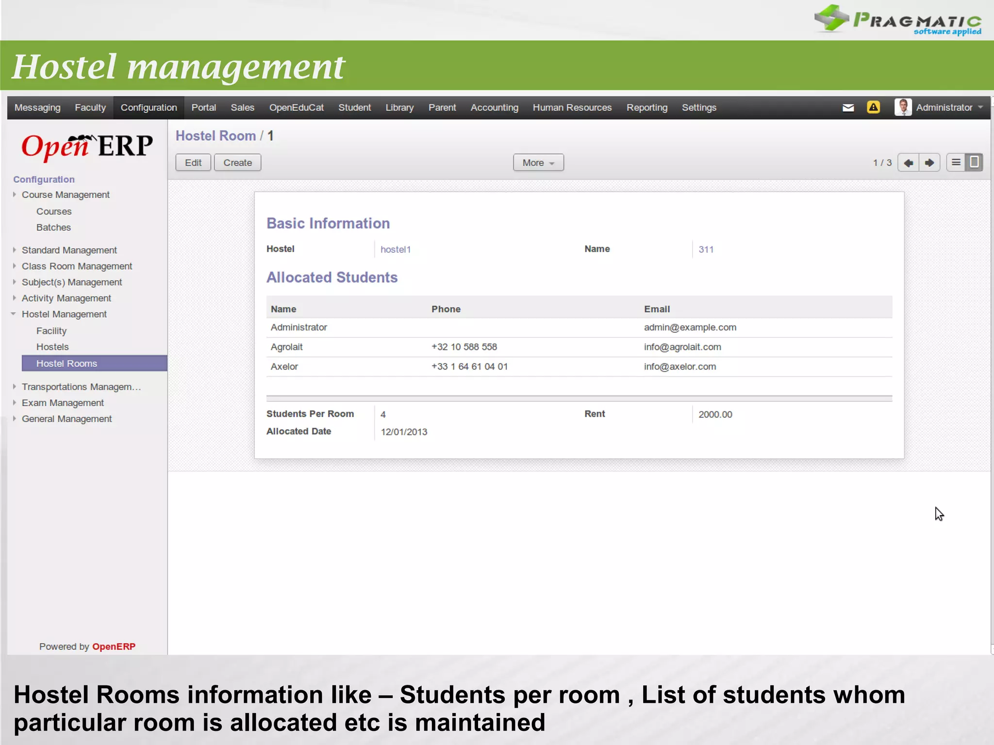 Hostel management

Hostel Rooms information like – Students per room , List of students whom
particular room is allocated etc is maintained

 