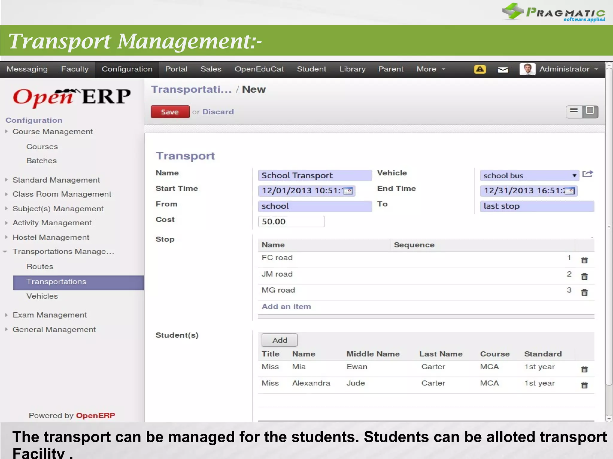 Transport Management:-

The transport can be managed for the students. Students can be alloted transport

 
