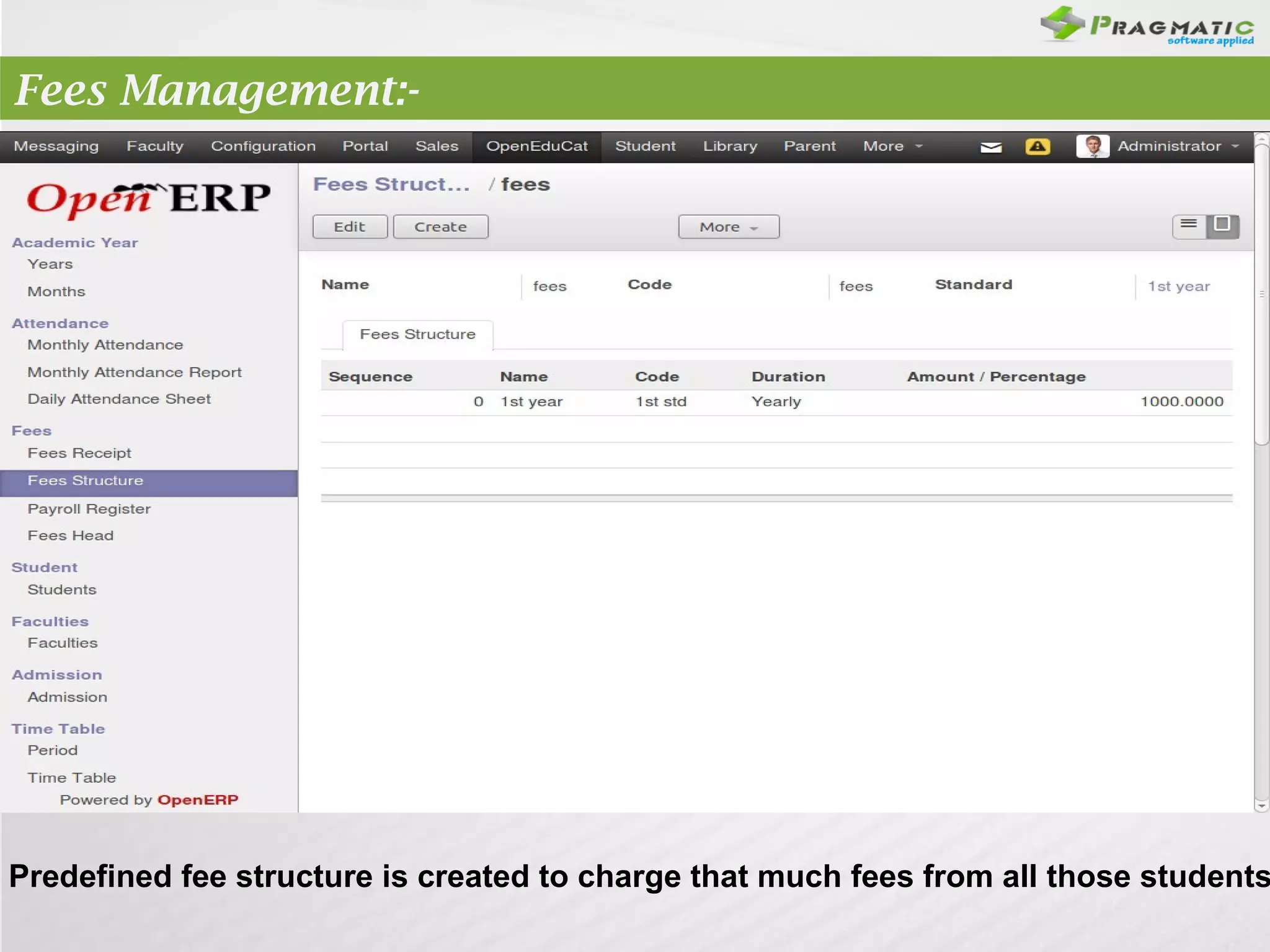 Fees Management:-

Predefined fee structure is created to charge that much fees from all those students

 