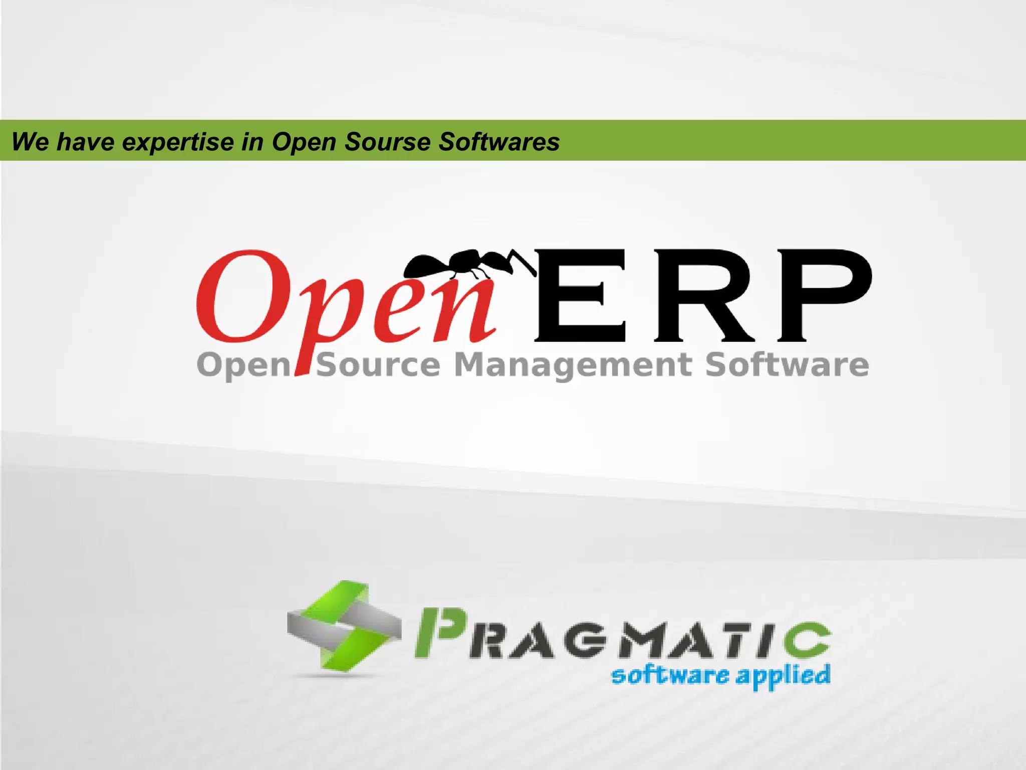 We have expertise in Open Sourse Softwares

 