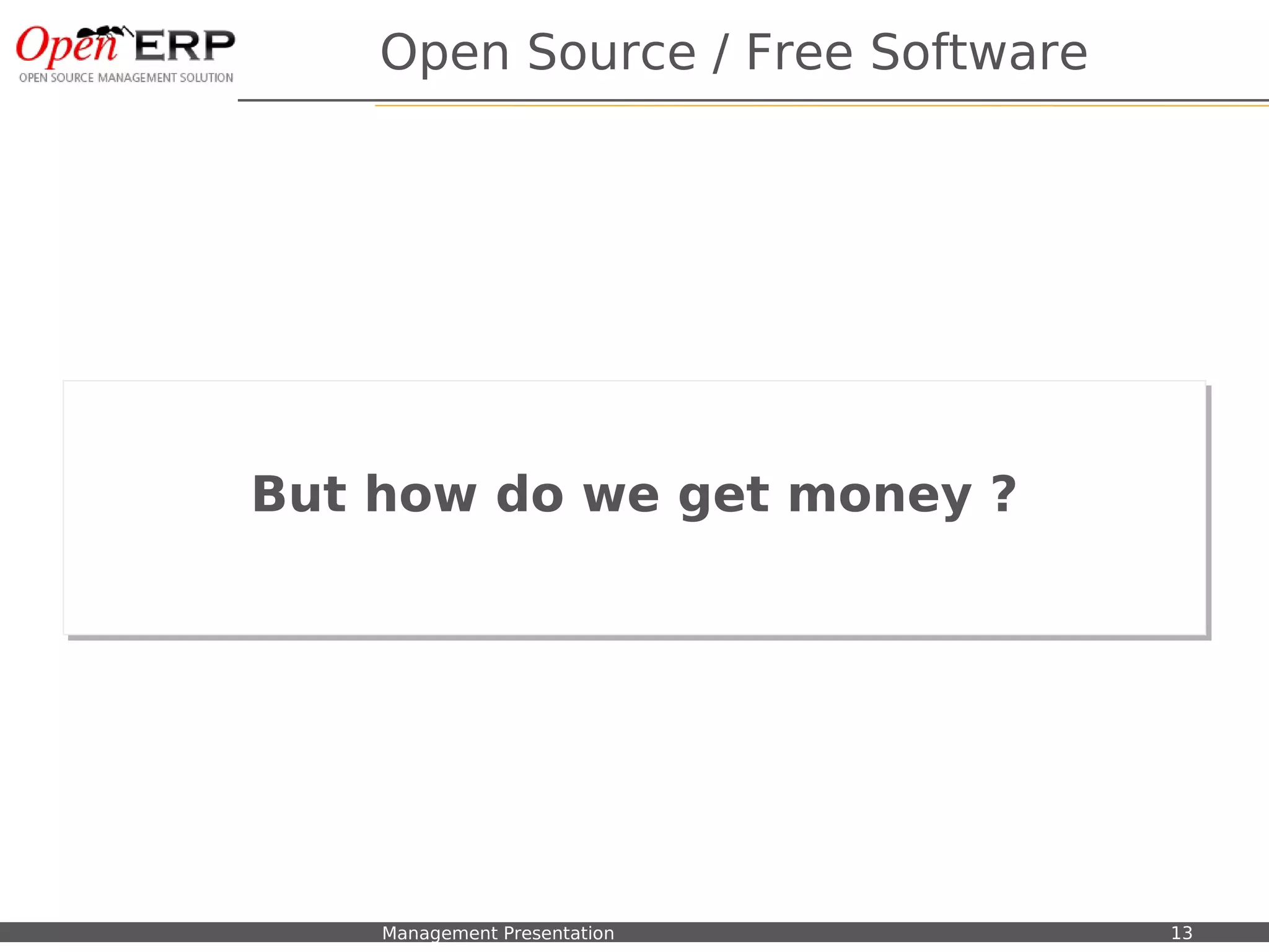 Open Source / Free Software




                 But how do we get money ?
                 But how do we get money ?




Nom du fichier – à compléter   Management Presentation       13
 