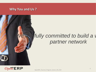 Why You and Us ? We are fully committed to build a world class partner network 