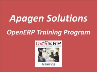 Apagen Solutions
OpenERP Training Program
 
