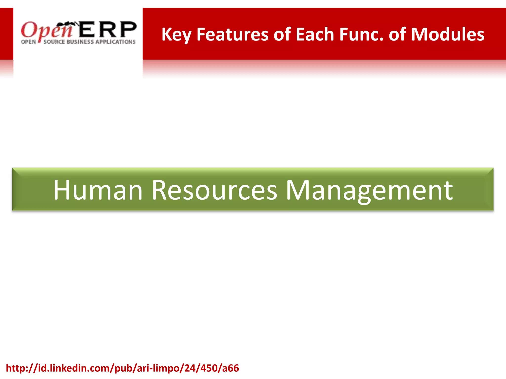 Key Features of Each Func. of Modules




         Human Resources Management




http://id.linkedin.com/pub/ari-limpo/24/450/a66
 