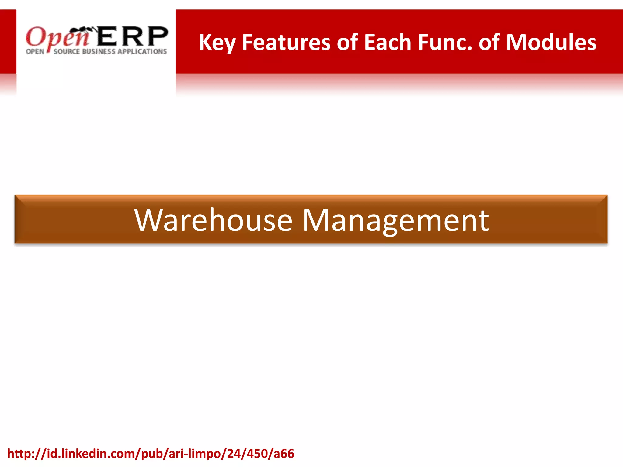 Key Features of Each Func. of Modules




                    Warehouse Management




http://id.linkedin.com/pub/ari-limpo/24/450/a66
 