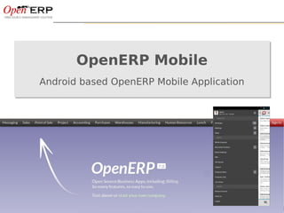 Nom du fichier – à compléter&A Community Presentation
OpenERP Mobile
Android based OpenERP Mobile Application
OpenERP Mobile
Android based OpenERP Mobile Application
1
 