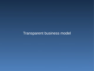 Transparent business model
 