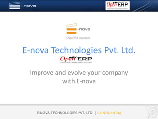 E-nova Technologies Pvt. Ltd.

 Improve and evolve your company
           with E-nova
 