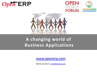 A changing world of
Business Applications

    www.openerp.com
    Marnix Coenaerts mco@openerp.com
 