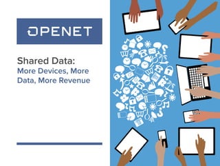 Shared Data:
More Devices, More
Data, More Revenue
 