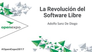 La Revolución del
Software Libre
Adolfo Sanz De Diego
 