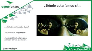 ¿Dónde estaríamos si...
38@asanzdiego
...solo hubieses licencias libres?
...no existieran las patentes?
...fuese pública la información
pública y privada la privada?
 