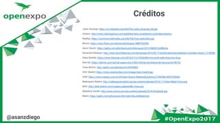 Créditos
@asanzdiego 41
Julian Assange: https://en.wikipedia.org/wiki/File:Julian_Assange_full.jpg
Arduino: http://www.roboticgizmos.com/lightblue-bean-smartphone-controlled-arduino/
RepRap: https://commons.wikimedia.org/wiki/File:First_replication.jpg
Bitcoin: https://www.flickr.com/photos/techinasia/18887920396
Aaron Swartz: https://giphy.com/gifs/black-and-white-quote-2013-AM6ZCUx6Rboha
Alexandra Elbakyan: http://www.elconfidencial.com/tecnologia/2016-06-17/scihub-alexandra-elbakyan-snowden-swartz_1218538/
Satya Nadella: https://www.theverge.com/2016/9/15/12926288/microsoft-really-does-love-linux
Red Hat: https://diarioti.com/red-hat-supera-los-2-000-millones-de-dolares-de-facturacion/96735
Tesla Motors: http://giphy.com/gifs/bwzcVxuP5HMDS
IODC Madrid: https://www.smartscities.com/images/iodc-madrid.jpg
OSW: https://www.meetup.com/es-ES/Open-Source-Weekends/photos/27542583/#457533660
Makespace Madrid: http://makespacemadrid.org/wp-content/uploads/2016/11/Video-Maker-Faire.png
MAX: http://distrowatch.com/images/cgfjoewdlbc/max.png
Mahatma Gandhi: http://www.sonria.com/wp-content/uploads/2016/04/ghandi.jpg
Matrix: https://giphy.com/gifs/oscars-the-matrix-BcJnd46gtsmOs
 