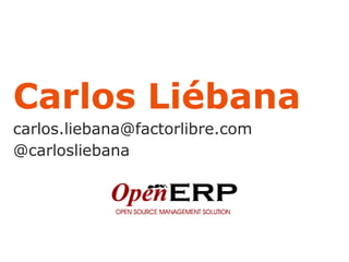 Carlos Liébana
carlos.liebana@factorlibre.com
@carlosliebana
 