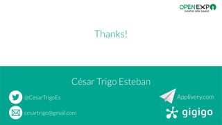Thanks!
@CesarTrigoEs
cesartrigo@gmail.com
César Trigo Esteban
Applivery.com
 