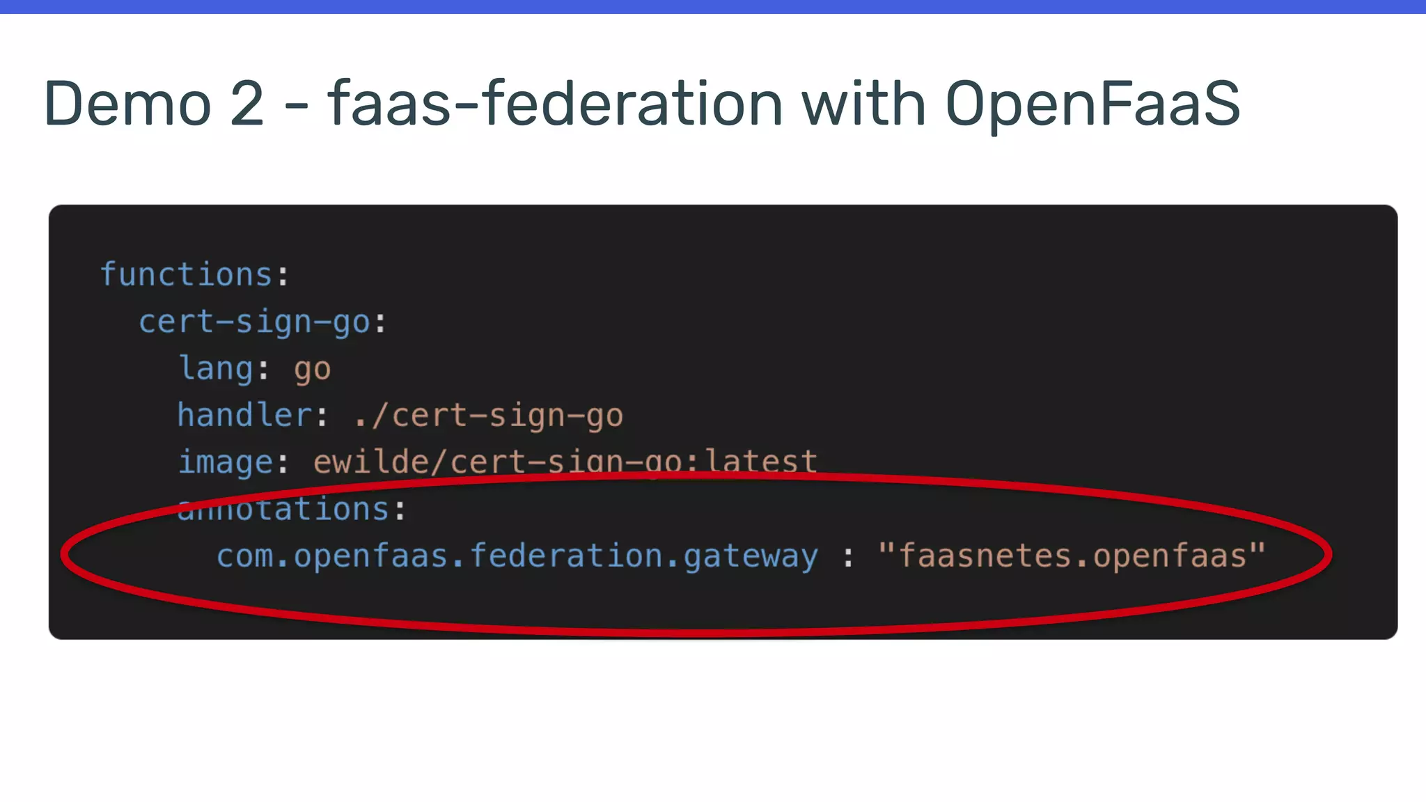 Demo 2 - faas-federation with OpenFaaS
/cert-sign
Step 1
 