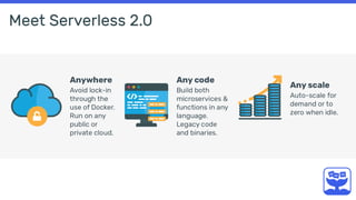 Meet Serverless 2.0
 