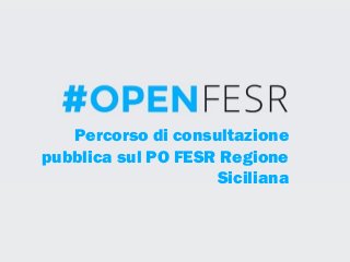 Percorso di consultazione pubblica sul PO FESR Regione Siciliana  