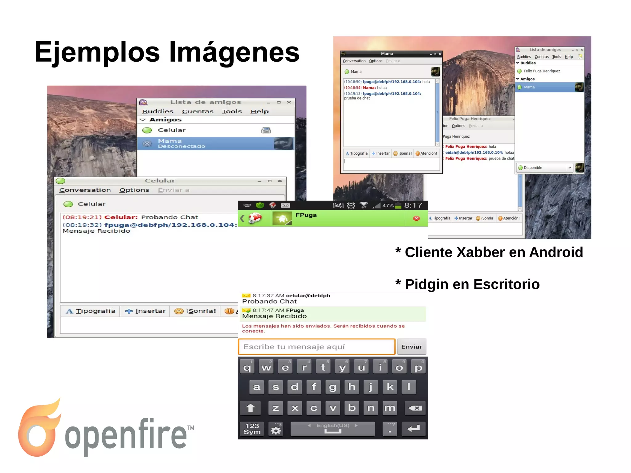 Ejemplos Imágenes
* Cliente Xabber en Android
* Pidgin en Escritorio
 
