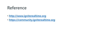 Reference
 http://www.igniterealtime.org
 https://community.igniterealtime.org
 
