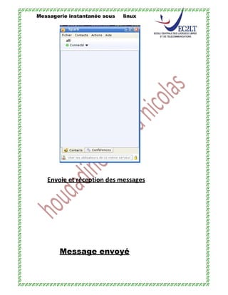 Messagerie instantanée sous linux
Envoie et réception des messages
Message envoyé
 