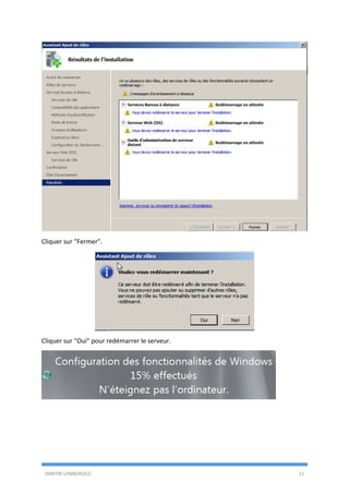 DIMITRI LEMBOKOLO 11
Cliquer sur "Fermer".
Cliquer sur "Oui" pour redémarrer le serveur.
 