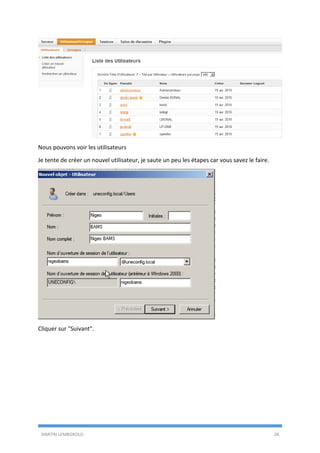 DIMITRI LEMBOKOLO 28
Nous pouvons voir les utilisateurs
Je tente de créer un nouvel utilisateur, je saute un peu les étapes car vous savez le faire.
Cliquer sur "Suivant".
 