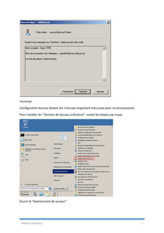 DIMITRI LEMBOKOLO 2
Renseigner les champs puis « Suivant »
Comme cet utilisateur est prévu pour être l’Administrateur openfire, c’est pourquoi je coche
« Le mot de passe n’expire jamais ». Suivant
 