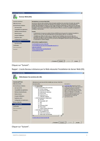 DIMITRI LEMBOKOLO 9
Cliquez sur "Suivant".
Rappel : L'accès Bureau à distance par le Web nécessite l'installation du Server Web (IIS).
Cliquer sur "Suivant".
 