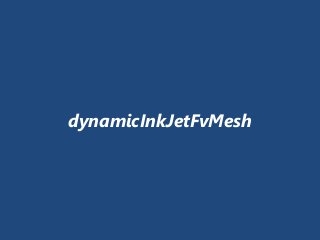 dynamicInkJetFvMesh
 