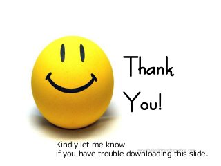 90
Thank
You!
Kindly let me know
if you have trouble downloading this slide.
 