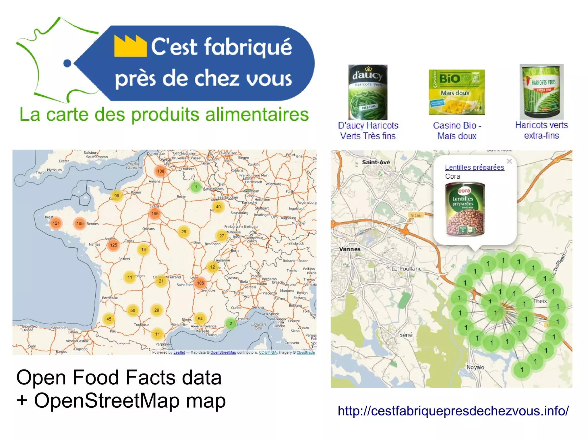 http://cestfabriquepresdechezvous.info/
Open Food Facts data
+ OpenStreetMap map
 