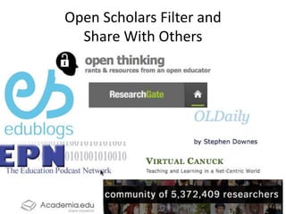 Open Scholars Filter and
Share With Others
 