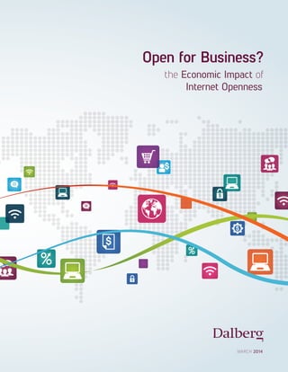Open for Business? 
the Economic Impact of 
Internet Openness 
MARCH 2014 
 